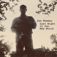 Dan Newman - Last Night in the New World