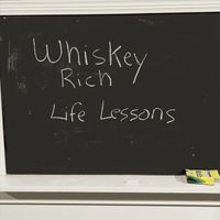 Whiskey Rich - Life Lessons