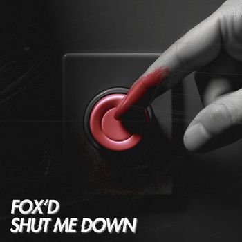 Fox'd - Shut Me Down