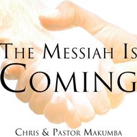 Chris - The Messiah Is Coming (feat. Pastor Makumba)
