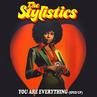 The Stylistics - You Are Everything (Re-Recorded - Sped Up)