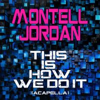 Montell Jordan - This is How We Do It (Re-Recorded - Acapella)