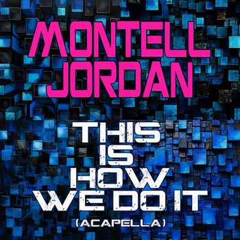 Montell Jordan - This is How We Do It (Re-Recorded - Acapella)