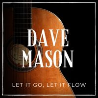 Dave Mason - Let It Go, Let It Flow