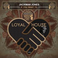 Jackman Jones - If You Want To