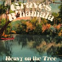 Graves B'hamala - Heavy on the Tree