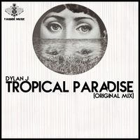Dylan J - Tropical Paradise (Original Mix)