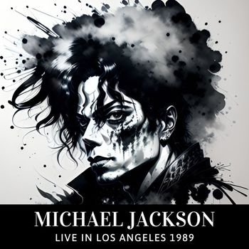 Michael Jackson - MICHAEL JACKSON - Live in Los Angeles 1989 (Live)