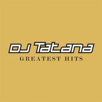 DJ Tatana - Greatest Hits 1998-2005