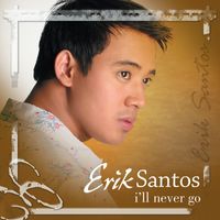 Erik Santos - I'll Never Go