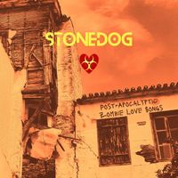 StoneDog - Post-Apocalyptic Zombie Love Songs (Explicit)