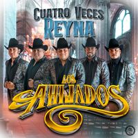 Los Ahijados - Cuatro Veces Reyna