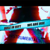 Hole In Rift - We Are Use (Instrumentals)