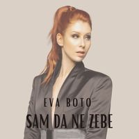 Eva Boto - Sam da Ne Zebe
