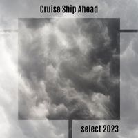 Various Artists - Cruise Ship Ahead Select 2023
