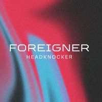 Foreigner - Headknocker