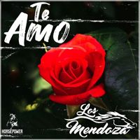 Los Mendoza - Te Amo