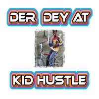 Kid Hustle - Der Dey At (Radio Version)