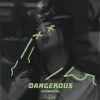 Cashmere - Dangerous