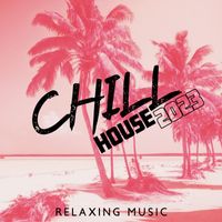 Chill Music Universe - Chill House 2023 (Relaxing Music Lounge Summer Mix)