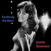Joanie Sommers - Positively the Most