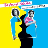 One-Two - The Story of Bob Star (A pop opera)