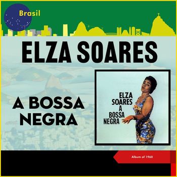 Elza Soares - A Bossa Negra (Album of 1960)