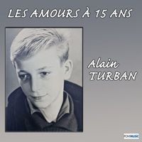 Alain Turban - Les amours à 15 ans