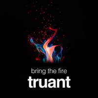 Truant - Bring the Fire