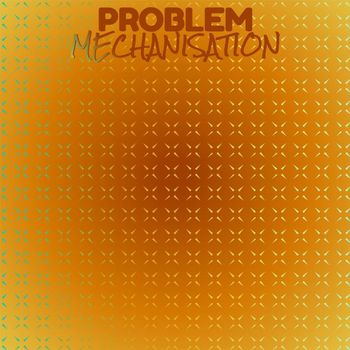 Various Artists - Problem Mechanisation