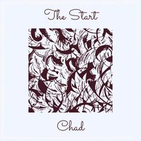 Chad - The Start (Explicit)