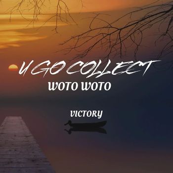 Victory - U Go Collect Woto Woto