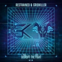 Restrained and GridKiller - Disrupt The Fight