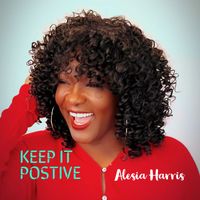 Alesia Harris - Keep It Positive