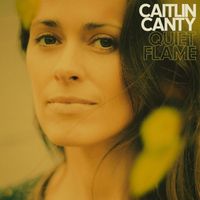 Caitlin Canty - Quiet Flame