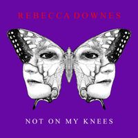Rebecca Downes - Not On My Knees