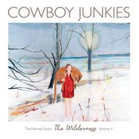 Cowboy Junkies - The Wilderness: The Nomad Series, Vol. 4 (Explicit)