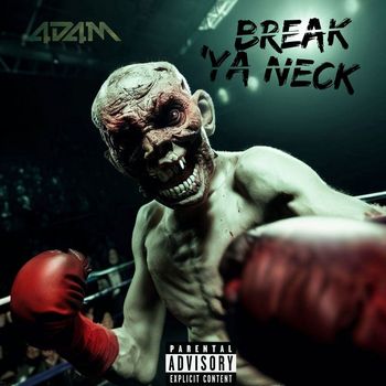 4d4m - Break 'Ya Neck (Explicit)