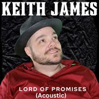 Keith James - Lord of Promises (Acoustic)