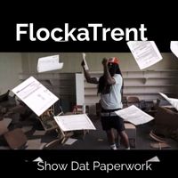 Flockatrent - Show Dat Paperwork (Explicit)