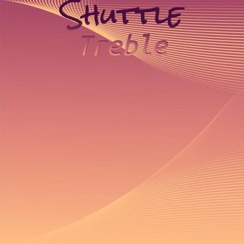 Various Artists - Shuttle Treble