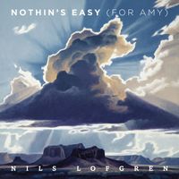 Nils Lofgren - Nothin's Easy (for Amy)