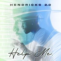 Hendricks 2.0 - Help Me
