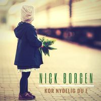 Nick Borgen - Kor nydelig du e