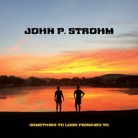 John P. Strohm - Something To Look Forward To (Explicit)