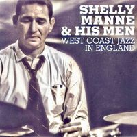 Shelly Manne and His Men - West Coast Jazz In England (Live Remastered)