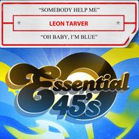 Leon Tarver - Somebody Help Me / Oh Baby, I'm Blue