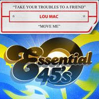 Lou Mac - Take Your Troubles to a Friend / Move Me