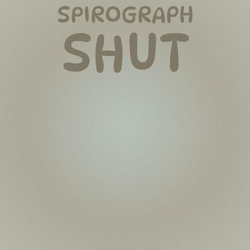 Various Artists - Spirograph Shut