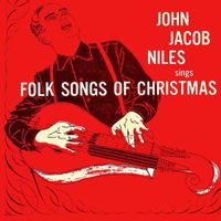 John Jacob Niles - Folk Songs of Christmas (Remastered)